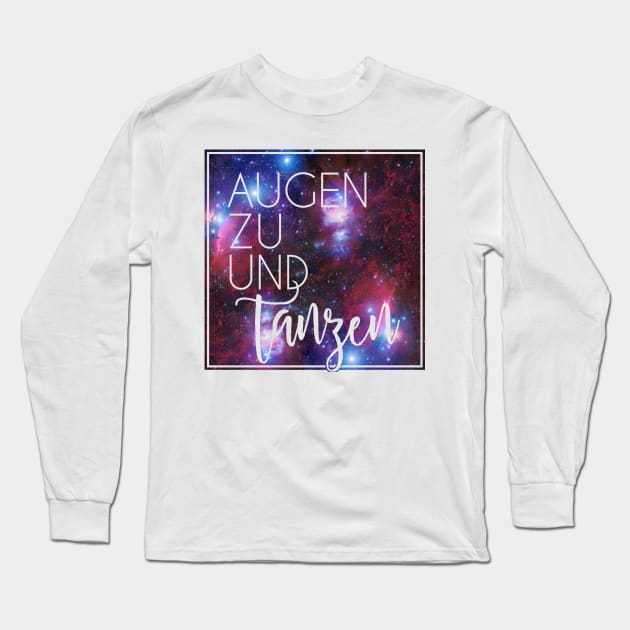 Augen zu und tanzen Long Sleeve T-Shirt by CheesyB